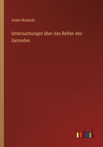 Untersuchungen über das Reifen des Getreides