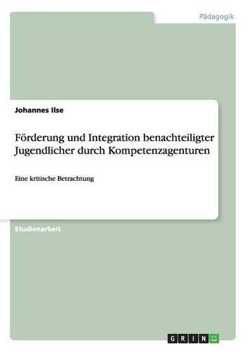 Förderung und Integration benachteiligter Jugendlicher durch Kompetenzagenturen