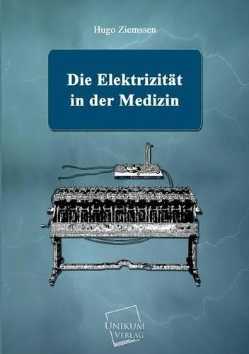 Die Elektrizitat in Der Medizin