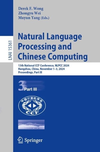 Natural Language Processing and Chinese Computing: 13th National CCF Conference, NLPCC 2024, Hangzhou, China, November 1–3, 2024, Proceedings, Part III(Lecture Notes in Artificial Intelligence)