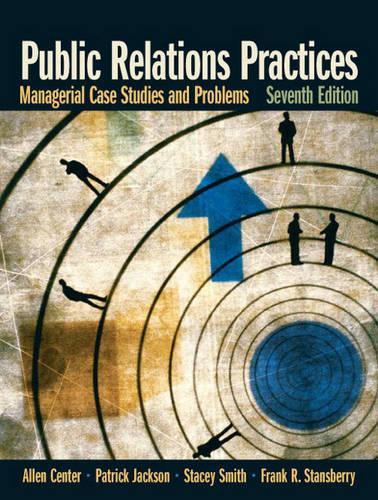 Public Relations Practices: Managerial Case Studies and Problems: United States Edition