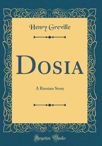 Dosia: A Russian Story (Classic Reprint)