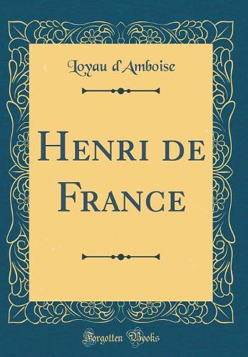 Henri de France (Classic Reprint)