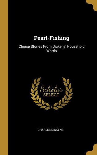 Pearl-Fishing: Choice Stories From Dickens' Household Words