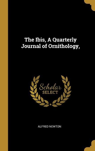The Ibis, A Quarterly Journal of Ornithology,
