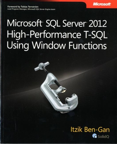 Microsoft SQL Server 2012 High-Performance T-SQL Using Window Functions: (Developer Reference)