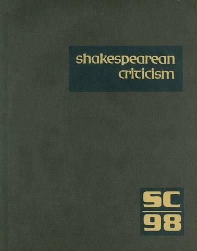 Shakespearean Criticism: Excerpts from the Criticism of William Shakespeare's Plays & Poetry, from the First Published Appraisals to Current Evaluations(98 Shakespearean Criticism)