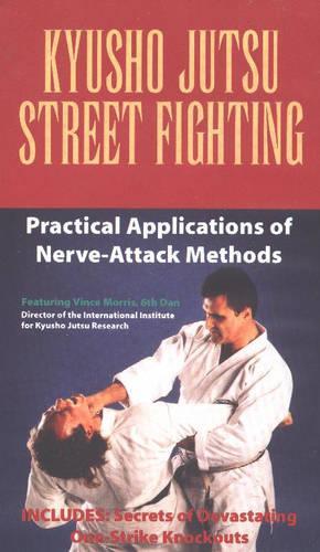 Kyusho Jutsu Street Fighting: Practical Applications of Nerve-attack Methods
