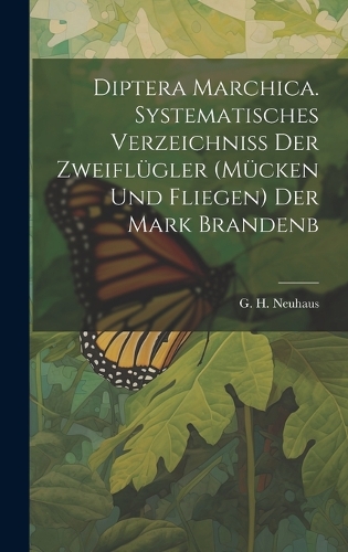 Diptera Marchica. Systematisches verzeichniss der zweiflügler (mücken und fliegen) der Mark Brandenb