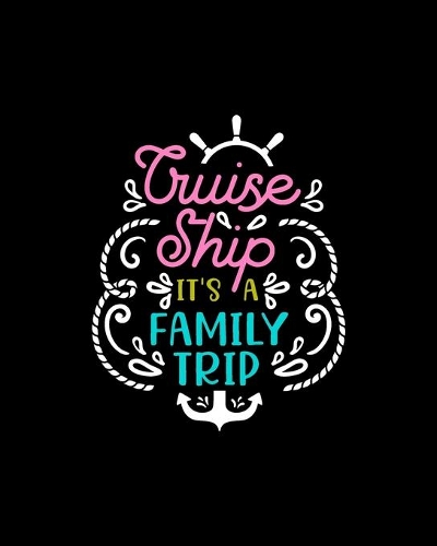Cruise ship it&#65533;s a family trip: European Travel Planning Journal, Vacation Planning Notebook, Family Cruising Adventure Plan Diary, World Travelers