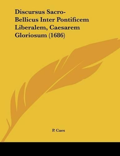 Discursus Sacro-Bellicus Inter Pontificem Liberalem, Caesarem Gloriosum (1686)