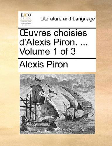 Uvres Choisies D'Alexis Piron. ... Volume 1 of 3