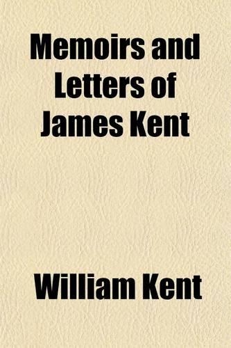 Memoirs and Letters of James Kent: (English)