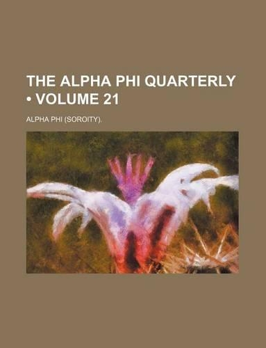 The Alpha Phi Quarterly (Volume 21)