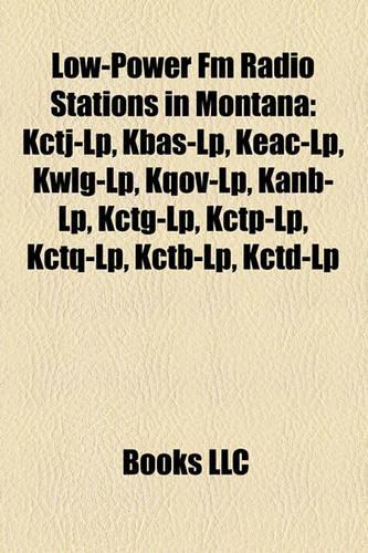 Low-Power FM Radio Stations in Montana: Kctj-LP, Kbas-LP, Kwlg-LP, Kqov-LP, Keac-LP, Kanb-LP, Kctg-LP, Kctp-LP, Kctq-LP, Kctb-LP, Kctd-LP(English)