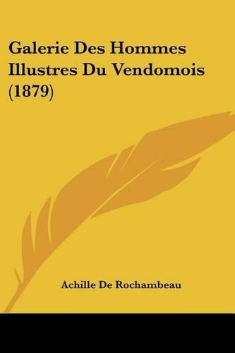 Galerie Des Hommes Illustres Du Vendomois (1879)