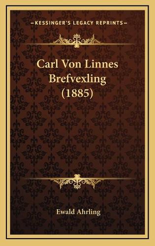 Carl Von Linnes Brefvexling (1885)