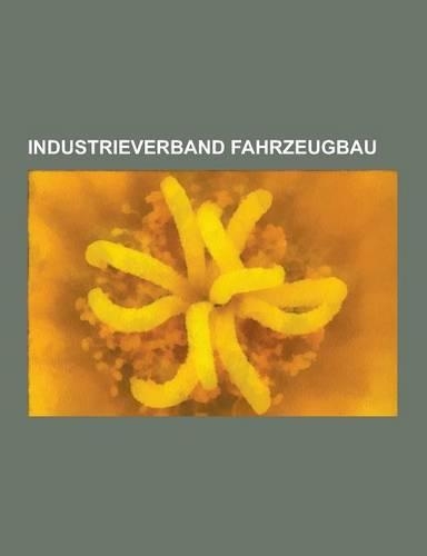 Industrieverband Fahrzeugbau: Wartburg, Robur-Werke, Trabant, Rt 125, Sachsenring, Automobilwerk Eisenach, Motorradbau in Zschopau, Emw 340, Automob(German)