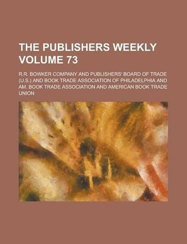 The Publishers Weekly Volume 73