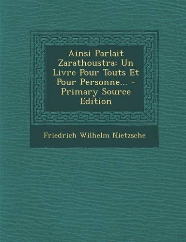 Ainsi Parlait Zarathoustra: Un Livre Pour Touts Et Pour Personne...(French)