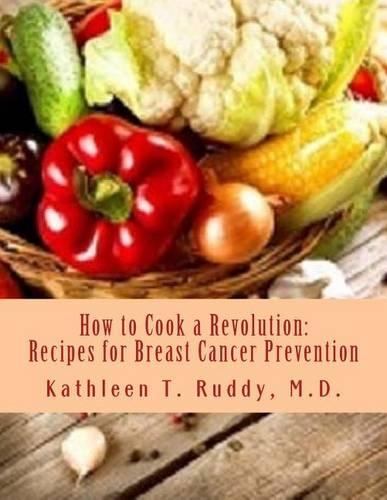 How to Cook a Revolution: Recipes for Breast Cancer Prevention(English)