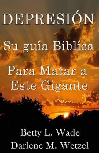 Depresion: Su guia biblica Para Matar a Este Gigante(Su Guia Biblica Para Matar A Este Gigantes)