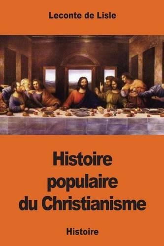 Histoire populaire du Christianisme: (French)