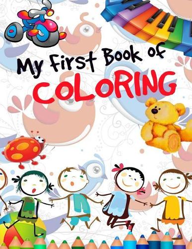 My First Book of Coloring: Baby Activity Book for Kids Age 2+, an A4 50 Page Book for Boys or Girls
