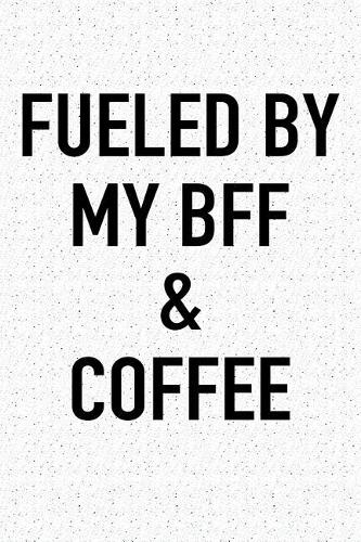 Fueled by My Bff and Coffee