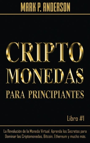 Criptomonedas Para Principiantes Libro #1