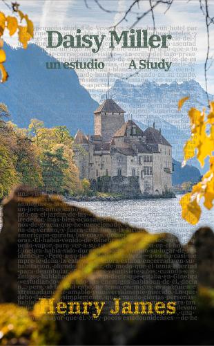 Daisy Miller: Un estudio / Daisy Miller: A Study: Texto paralelo bilingüe - Bilingual edition: Inglés - Español / English - Spanish(30 Ediciones Bilingües)