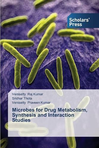 Microbes for Drug Metabolism, Synthesis and Interaction Studies