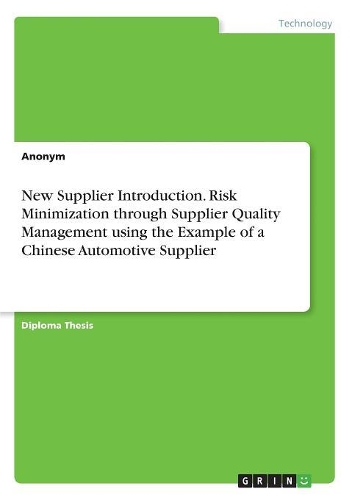 New Supplier Introduction. Risk Minimization through Supplier Quality Management using the Example of a Chinese Automotive Supplier