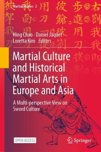 Martial Culture and Historical Martial Arts in Europe and Asia: A Multi-perspective View on Sword Culture(2 Martial Studies)