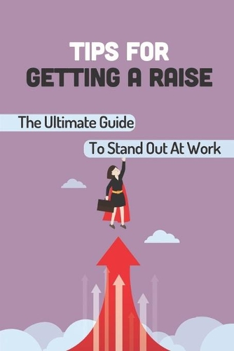 Tips For Getting A Raise
