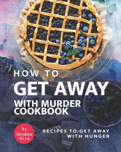 How To Get Away with Murder Cookbook