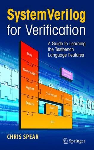 Systemverilog for Verification: A Guide to Learning the Testbench Language Features