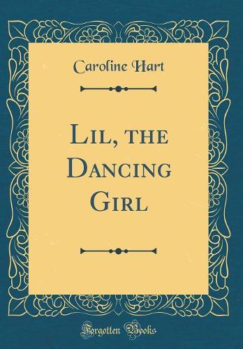 Lil, the Dancing Girl (Classic Reprint)