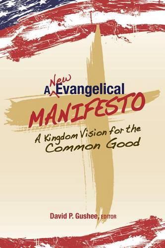 A New Evangelical Manifesto: A Kingdom Vision for the Common Good