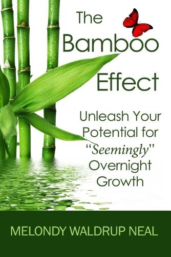 The Bamboo Effect: Unleash Your Potential for "Seemingly" Overnight Growth(English)