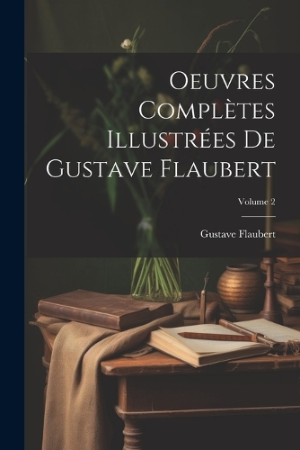 Oeuvres complètes illustrées de Gustave Flaubert; Volume 2