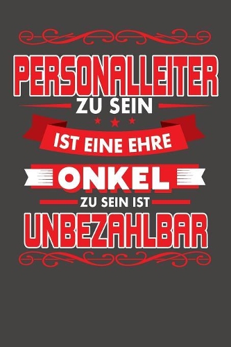 Personalleiter Zu Sein Ist Eine Ehre - Onkel Zu Sein Ist Unbezahlbar
