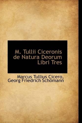 M. Tullii Ciceronis de Natura Deorum Libri Tres: (English)