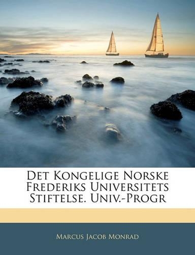 Det Kongelige Norske Frederiks Universitets Stiftelse. Univ.-Progr: (Norwegian)