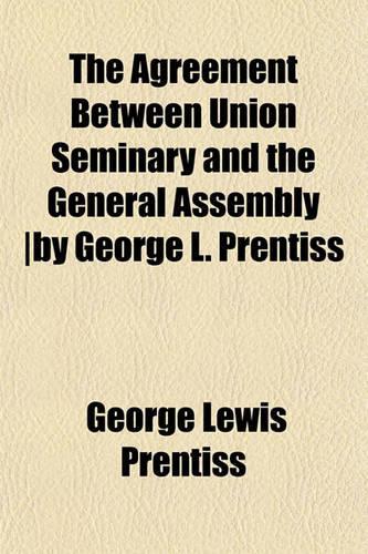 The Agreement Between Union Seminary and the General Assembly -By George L. Prentiss