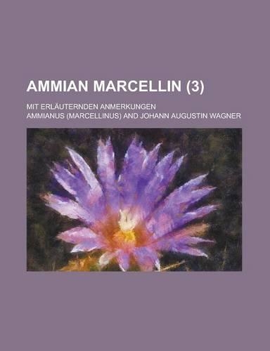 Ammian Marcellin; Mit Erlauternden Anmerkungen (3 )
