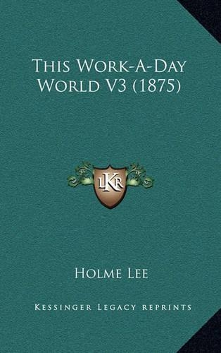 This Work-A-Day World V3 (1875): (English)