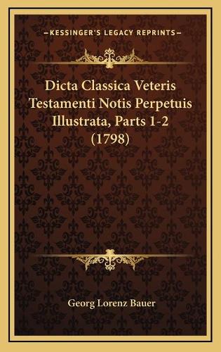 Dicta Classica Veteris Testamenti Notis Perpetuis Illustrata, Parts 1-2 (1798)