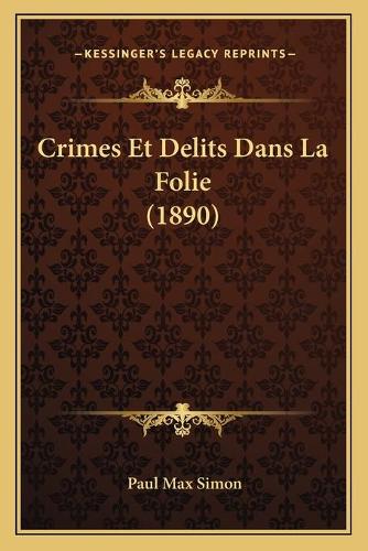 Crimes Et Delits Dans La Folie (1890)