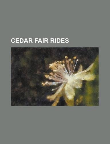 Cedar Fair Rides: Action Theater, Boo Blasters on Boo Hill, Camp Snoopy, Cedar Point & Lake Erie Railroad, Columbia Carousel, Delirium ((English)